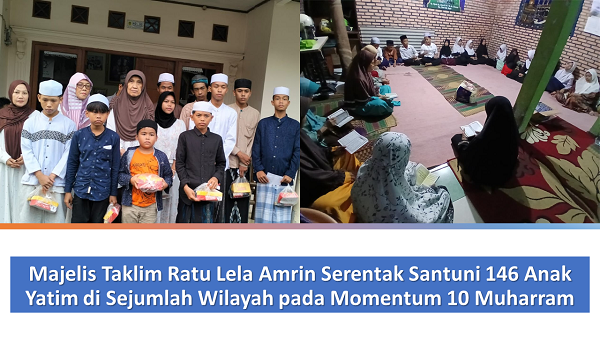 Majelis Taklim Ratu Lela Amrin Serentak Santuni 146 Anak Yatim di Sejumlah Wilayah pada 10 Muharram Majelis_Taklim_Ratu_Lela_Amrin_Serentak_Santuni_146.png